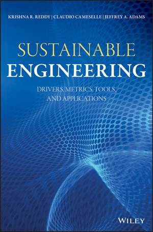 Sustainable Engineering – Drivers, Metrics, Tools, and Applications de KR Reddy