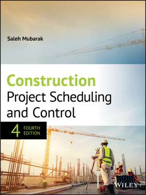 Construction Project Scheduling and Control, Fourth Edition de S Mubarak