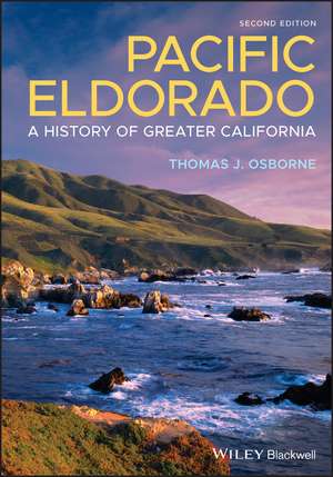 Pacific Eldorado – A History of Greater California , Second Edition de T Osborne