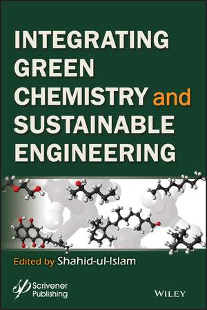 Intergrating Green Chemistry and Sustainable Engineering de S Ul–Islam