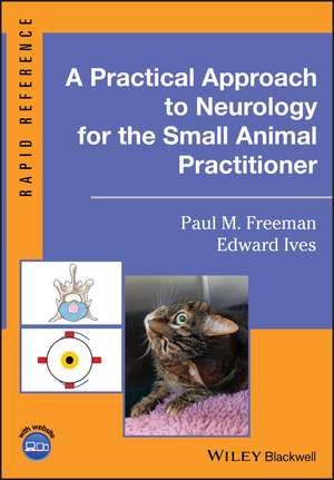 A Practical Approach to Neurology for the Small Animal Practitioner de P Freeman