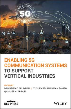 Enabling 5G Communication Systems to Support Vertical Industries de MA Imran