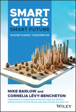 Smart Cities, Smart Future: Showcasing Tomorrow de Mike Barlow