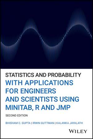 Statistics and Probability with Applications for Engineers and Scientists using MINITAB, R and JMP, Second Edition de BC Gupta