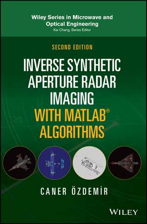 Inverse Synthetic Aperture Radar Imaging With MATL AB Algorithms, Second Edition de C Ozdemir