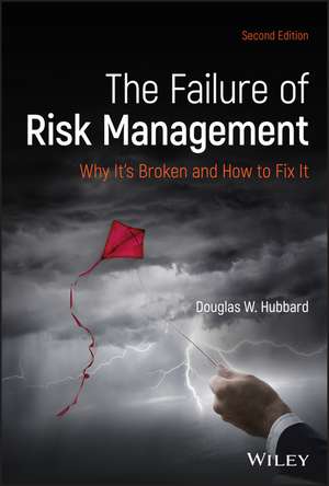 The Failure of Risk Management – Why It′s Broken and How to Fix It, Second Edition de DW Hubbard