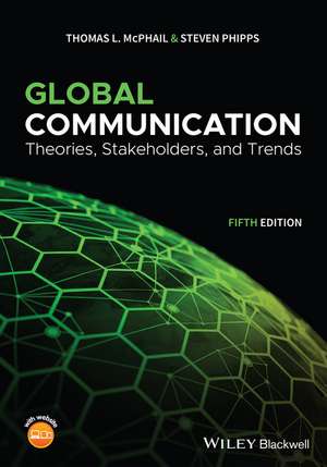 Global Communication – Theories, Stakeholders and Trends, 5th Edition de TL McPhail