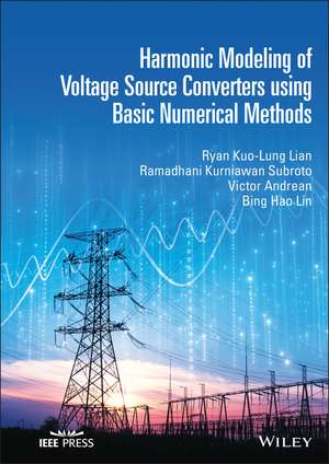 Harmonic Modeling of Voltage Source Converters Using Basic Numerical Methods de Ryan Kuo-Lung Lian