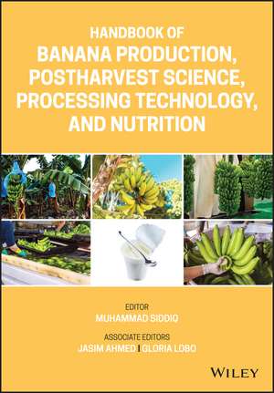 Handbook of Banana Production, Postharvest Science , Processing Technology, and Nutrition de J Ahmed