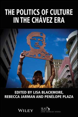 The Politics of Culture in the Chávez Era de L Blackmore