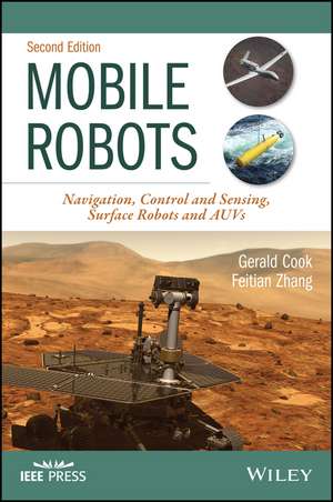 Mobile Robots – Navigation, Control and Sensing, Surface Robots and AUVs, Second Edition de G Cook