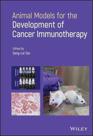 Animal Models for Development of Cancer Immunotherapy de Seng–Lai Tan