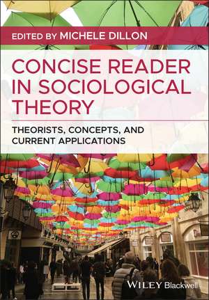 Concise Reader in Sociological Theory – Theorists, Concepts, and Current Applications de M Dillon