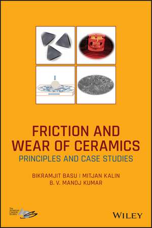 Friction and Wear of Ceramics – Principles and Case Studies de B Basu