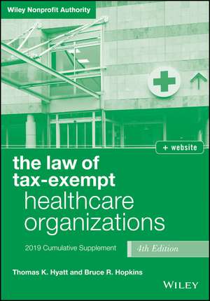 The Law of Tax–Exempt Healthcare Organizations 2019 Supplement, Fourth Edition + website de TK Hyatt