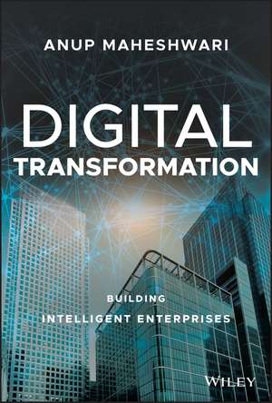 Digital Transformation – Building Intelligent Enterprises de A Maheshwari