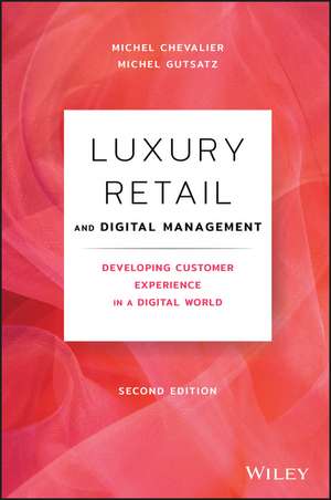 Luxury Retail and Digital Management, Second Edition – Developing Customer Experience in a Digital World de M Chevalier