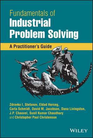 Fundamentals of Industrial Problem Solving – A Practitioner′s Guide de ZI Stefanov