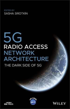 5G Radio Access Network Architecture – The Dark Side of 5G de S Sirotkin