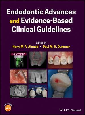 Endodontic Advances and Evidence–Based Clinical Guidelines de Hany M. A. Ahmed