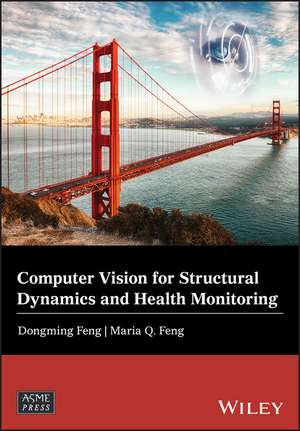 Computer Vision for Structural Dynamics and Health Monitoring de D Feng