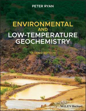 Environmental and Low Temperature Geochemistry, 2nd Edition de P Ryan