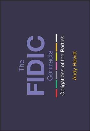 The FIDIC Contracts – Obligations of the Parties de A Hewitt