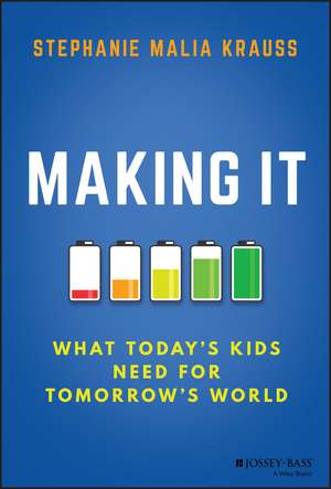 Making It – What Today′s Kids Need for Tomorrow′s World de SM Krauss