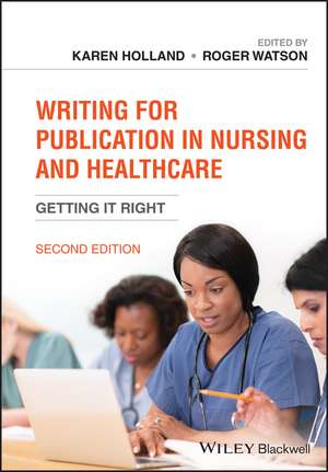 Writing for Publication in Nursing and Healthcare– Getting it Right 2e de K Holland