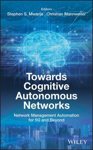 Towards Cognitive Autonomous Networks – Network Management Automation for 5G and Beyond de SS Mwanje