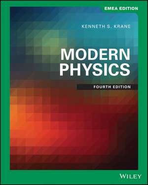 Modern Physics, Fourth EMEA Edition de KS Krane