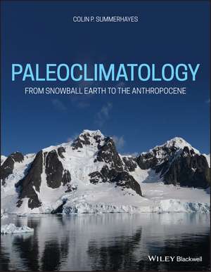 Paleoclimatology – From Snowball Earth to the Anthropocene de C. P. Summerhayes