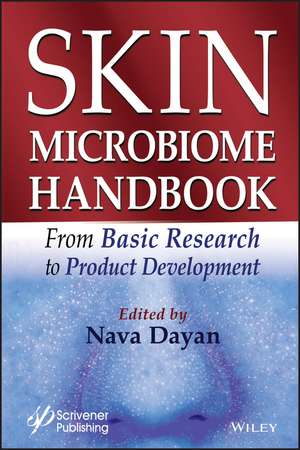 Skin Microbiome Handbook – From Basic Research to Product Development de N Dayan