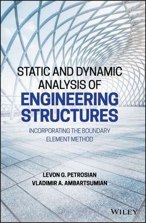 Static and Dynamic Analysis of Engineering Structures de Levon G Petrosian