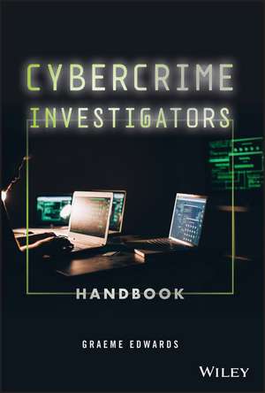 Cybercrime Investigators Handbook de G Edwards