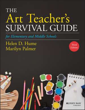 The Art Teacher′s Survival Guide for Elementary and Middle Schools, Third Edition de HD Hume