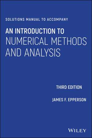 Solutions Manual to Accompany An Introduction to Numerical Methods and Analysis, Third Edition de JF Epperson