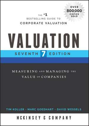 Valuation – Measuring and Managing the Value of Companies, Seventh Edition de McKinsey & Company