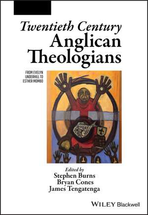 Twentieth Century Anglican Theologians – From Evelyn Underhill to Esther Mombo de B Cones