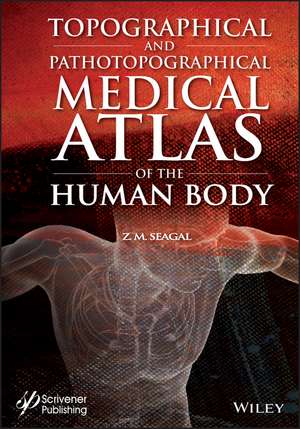 Topographical and Pathotopographical Medical Atlas of the Human Body de Seagal