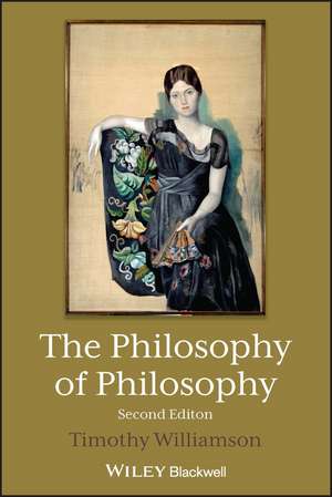 The Philosophy of Philosophy, Second Edition de T Williamson