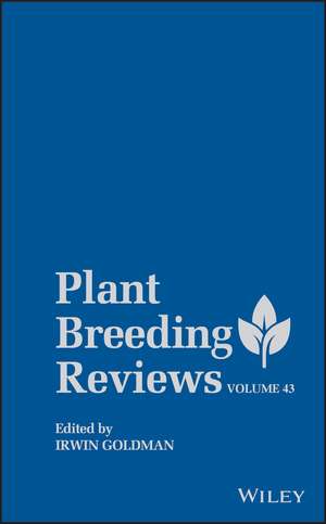 Plant Breeding Reviews, Volume 43 de I Goldman