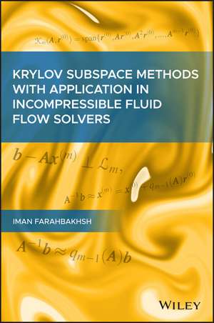 Krylov Subspace Methods with Application in Incompressible Fluid Flow Solvers de I Farahbakhsh