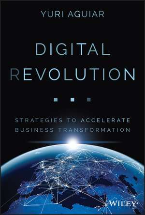 Digital (R)evolution – Strategies to Accelerate Business Transformation de YB Aguiar