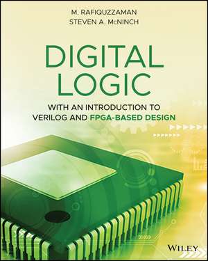 Digital Logic with an Introduction to Verilog and FPGA–Based Design de M Rafiquzzaman