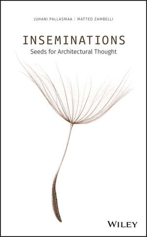 Inseminations – Seeds for Architectural Thought de J Pallasmaa