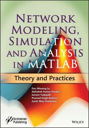 Network Modeling, Simulation and Analysis in MATLAB de Dac-Nhuong Le