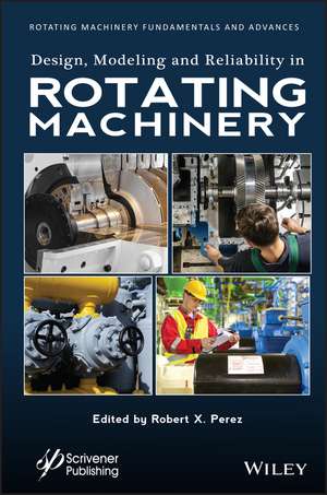 Design, Modeling and Reliability in Rotating Machinery de R Perez