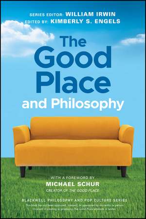 The Good Place and Philosophy: Everything is Forking Fine! de W Irwin