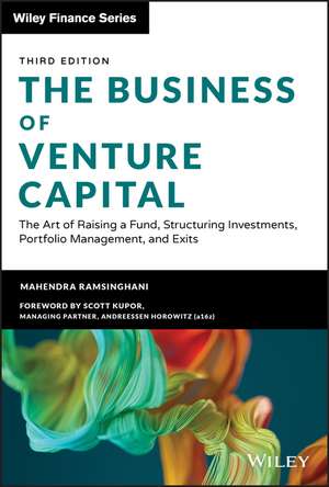 The Business of Venture Capital, Third Edition – The Art of Raising a Fund, Structuring Investments, Portfolio Management, and Exits de M Ramsinghani